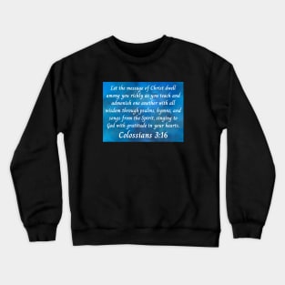 Bible Verse Colossians 3:16 Crewneck Sweatshirt